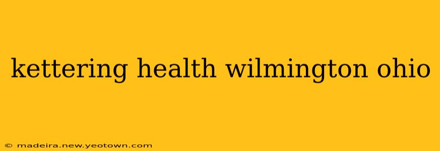 kettering health wilmington ohio