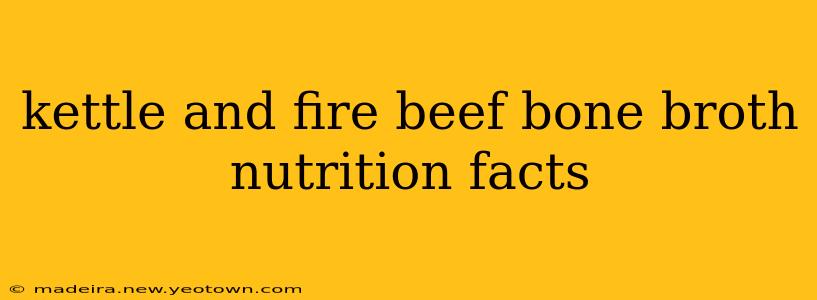 kettle and fire beef bone broth nutrition facts