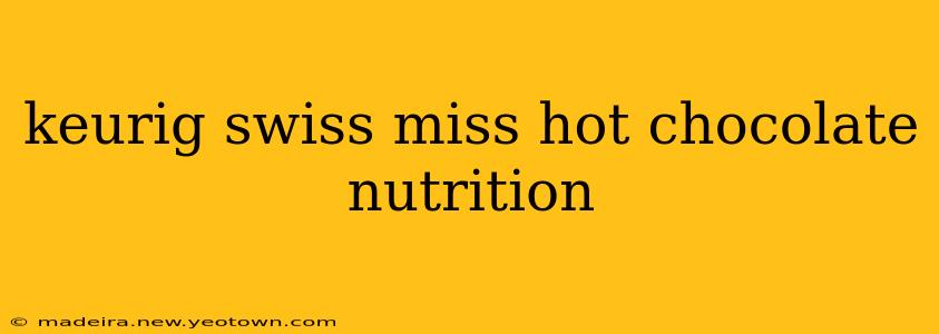 keurig swiss miss hot chocolate nutrition