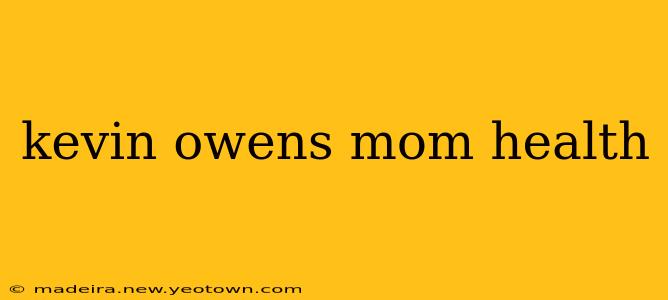 kevin owens mom health