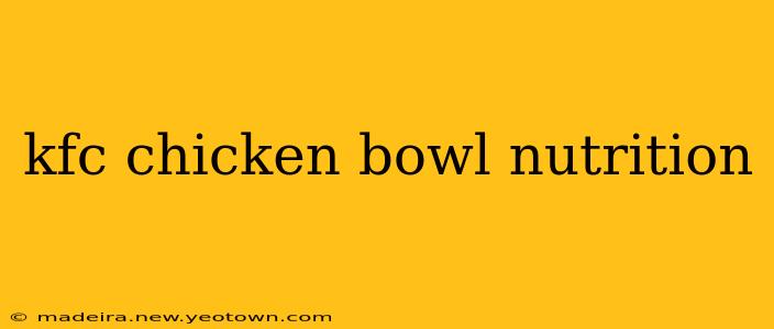 kfc chicken bowl nutrition