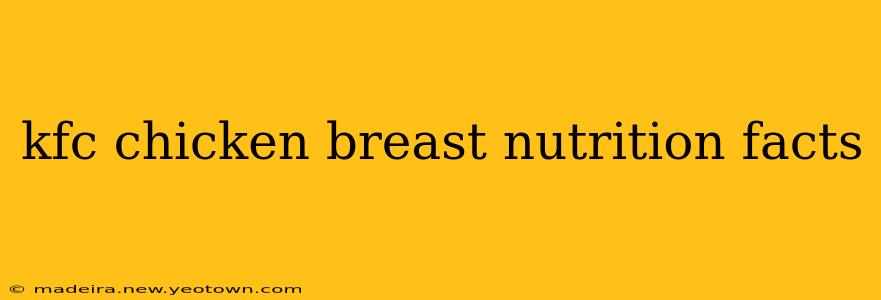 kfc chicken breast nutrition facts