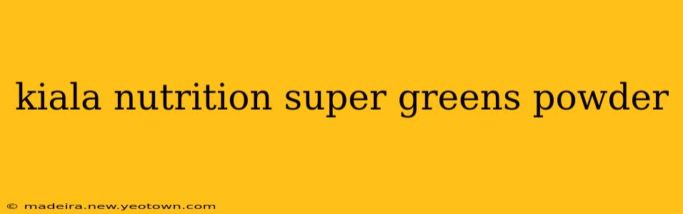 kiala nutrition super greens powder