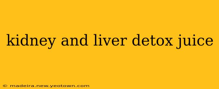 kidney and liver detox juice