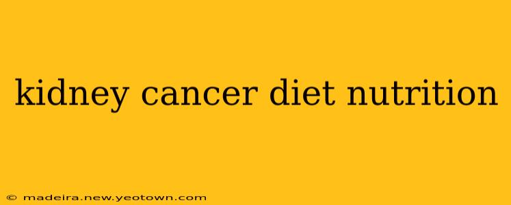 kidney cancer diet nutrition