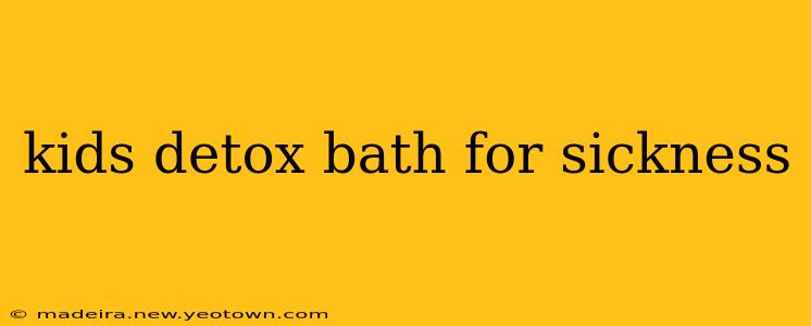 kids detox bath for sickness