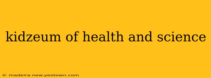 kidzeum of health and science
