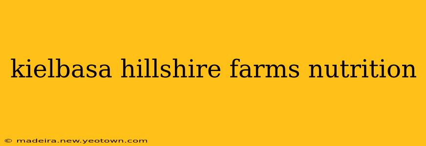 kielbasa hillshire farms nutrition