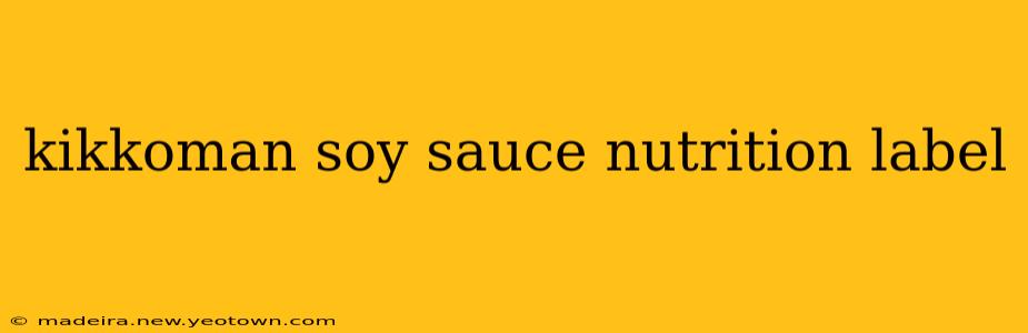 kikkoman soy sauce nutrition label