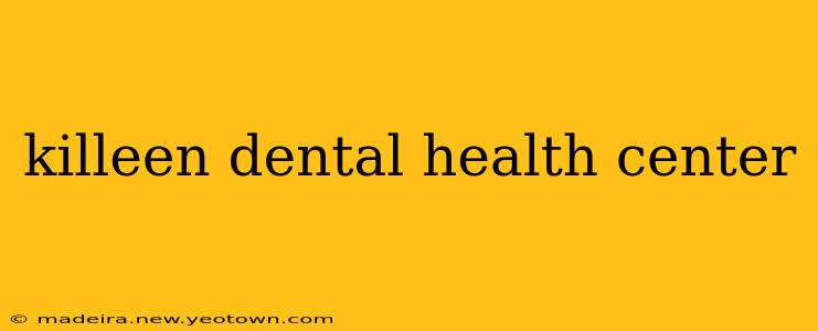 killeen dental health center