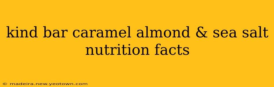 kind bar caramel almond & sea salt nutrition facts