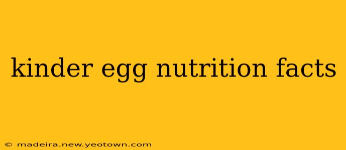 kinder egg nutrition facts