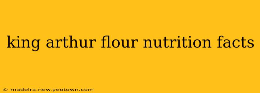 king arthur flour nutrition facts