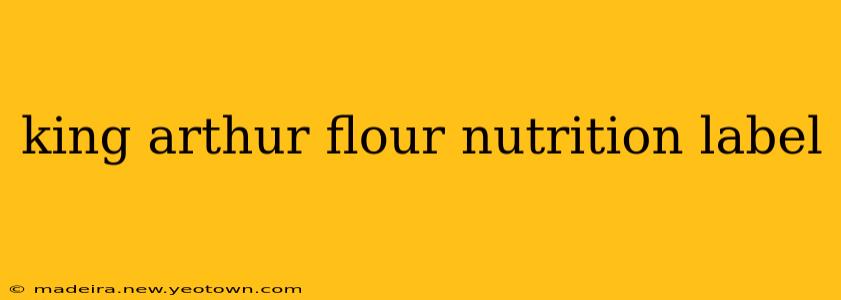 king arthur flour nutrition label