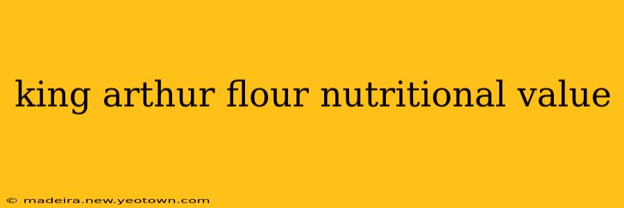 king arthur flour nutritional value