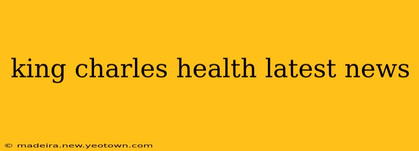 king charles health latest news