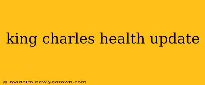king charles health update