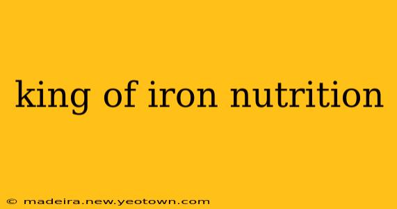 king of iron nutrition