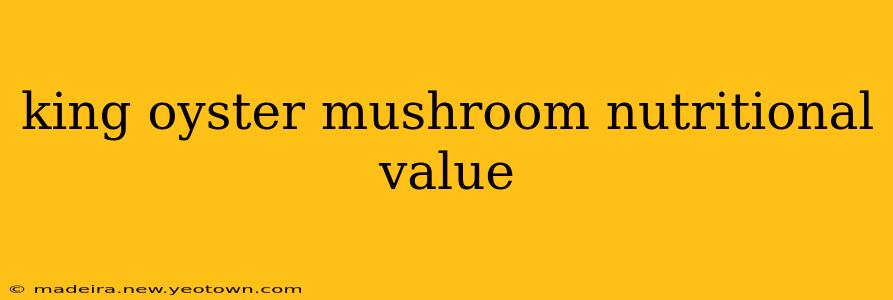 king oyster mushroom nutritional value