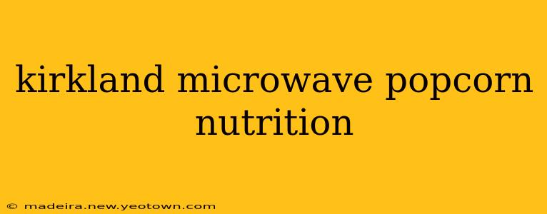 kirkland microwave popcorn nutrition
