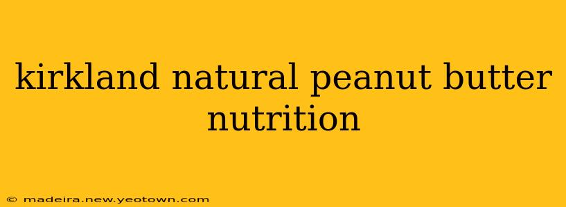 kirkland natural peanut butter nutrition