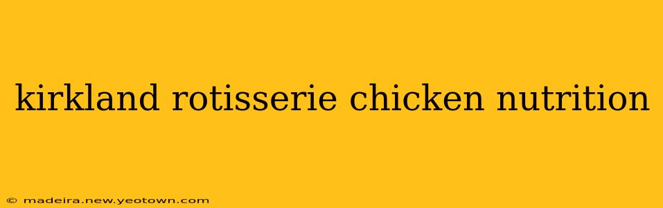 kirkland rotisserie chicken nutrition