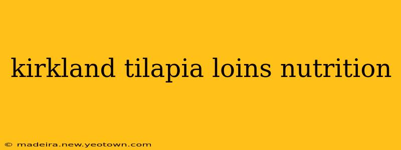 kirkland tilapia loins nutrition