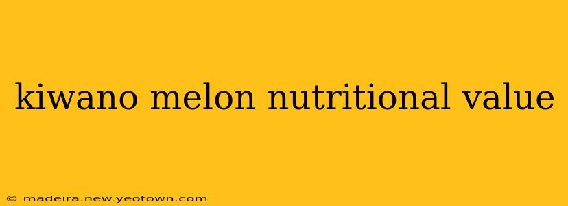kiwano melon nutritional value