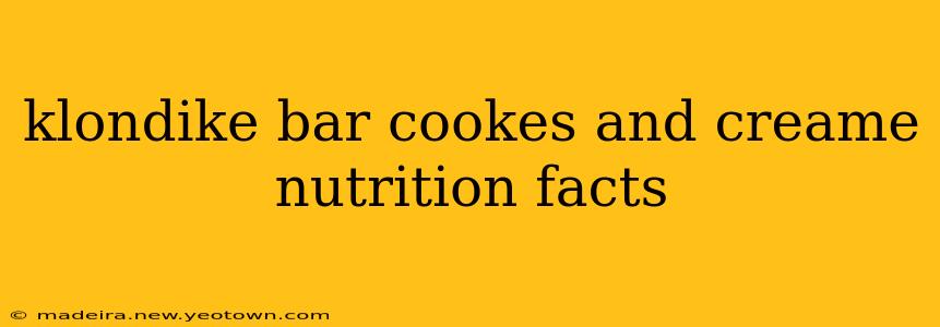 klondike bar cookes and creame nutrition facts