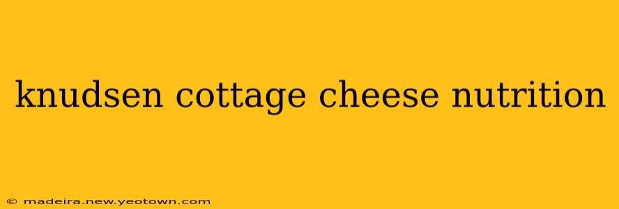 knudsen cottage cheese nutrition