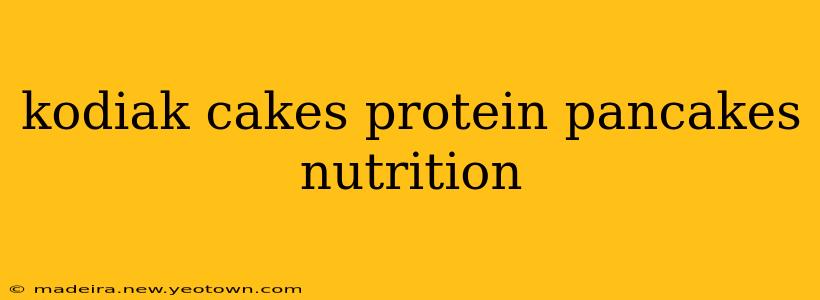 kodiak cakes protein pancakes nutrition