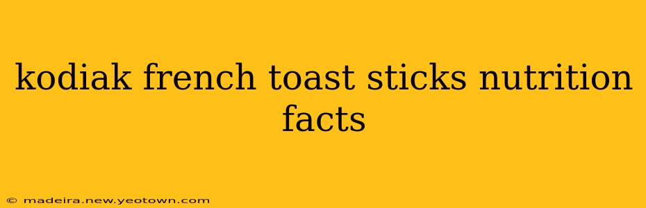 kodiak french toast sticks nutrition facts