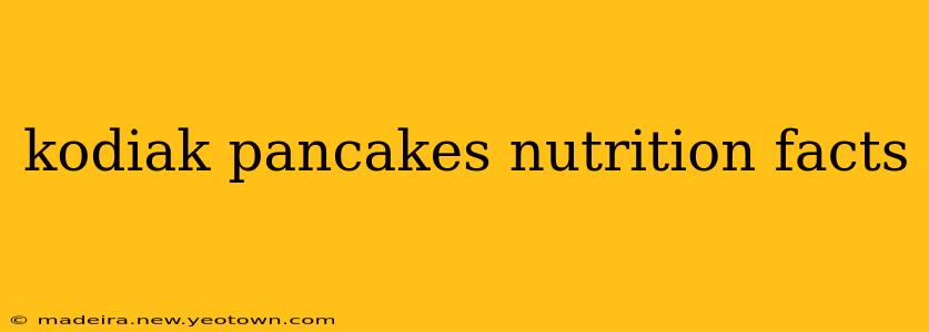 kodiak pancakes nutrition facts