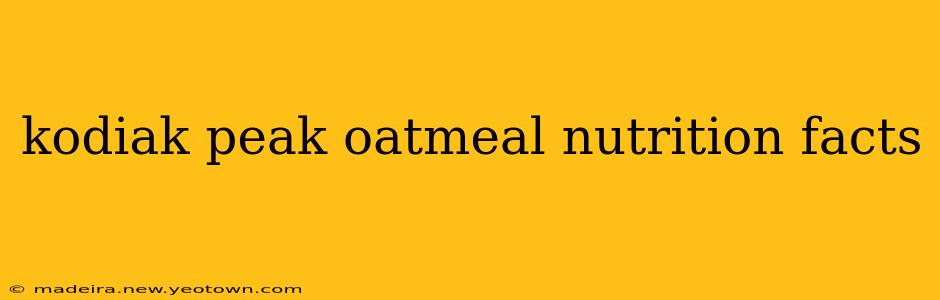 kodiak peak oatmeal nutrition facts