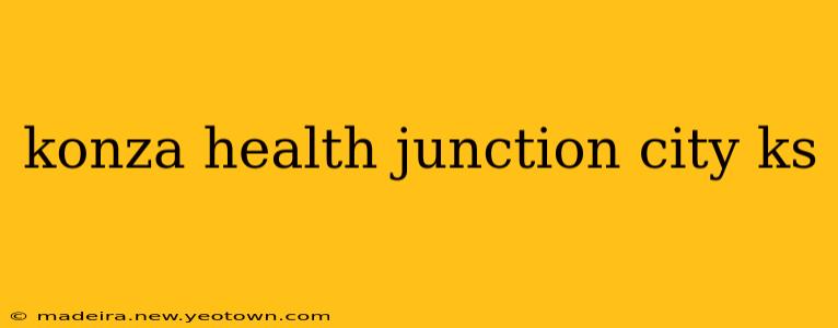 konza health junction city ks