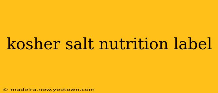 kosher salt nutrition label