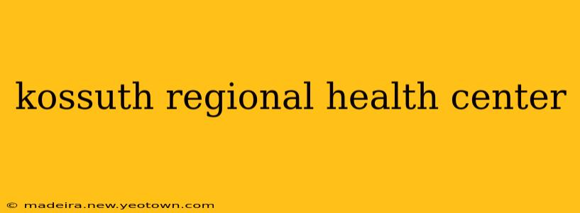 kossuth regional health center
