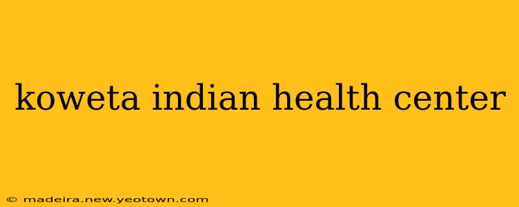 koweta indian health center