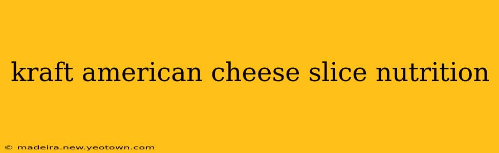 kraft american cheese slice nutrition