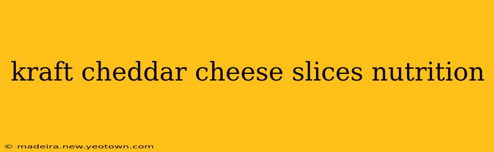 kraft cheddar cheese slices nutrition