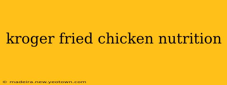 kroger fried chicken nutrition