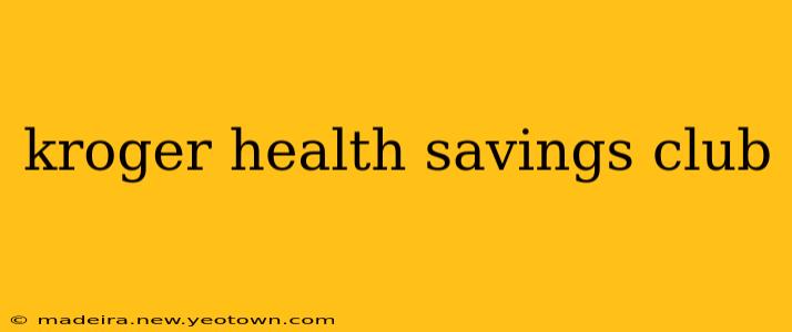 kroger health savings club