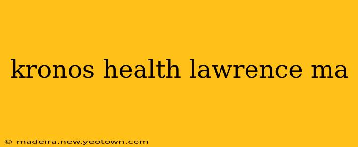 kronos health lawrence ma