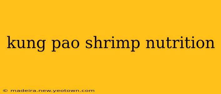 kung pao shrimp nutrition