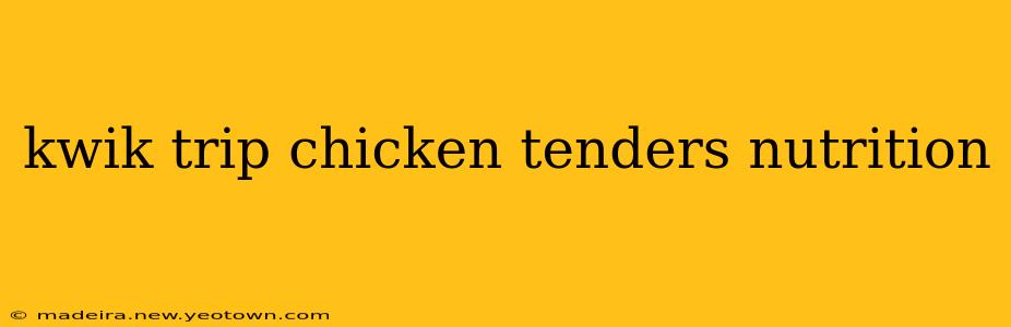 kwik trip chicken tenders nutrition