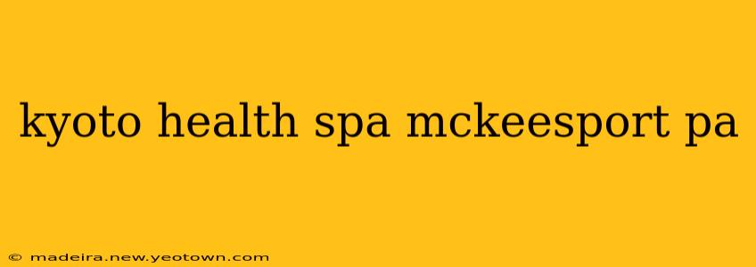 kyoto health spa mckeesport pa