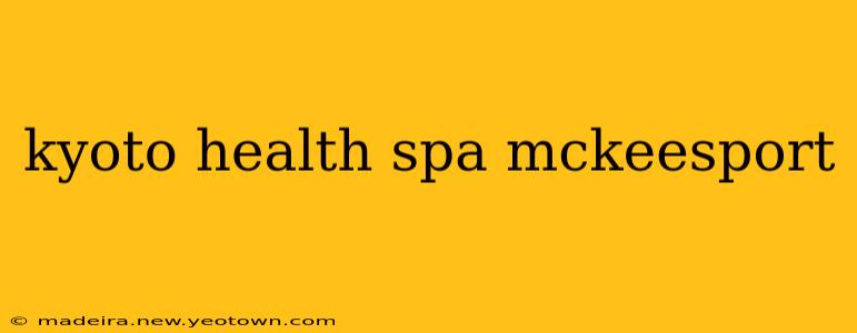 kyoto health spa mckeesport