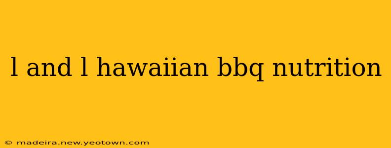 l and l hawaiian bbq nutrition