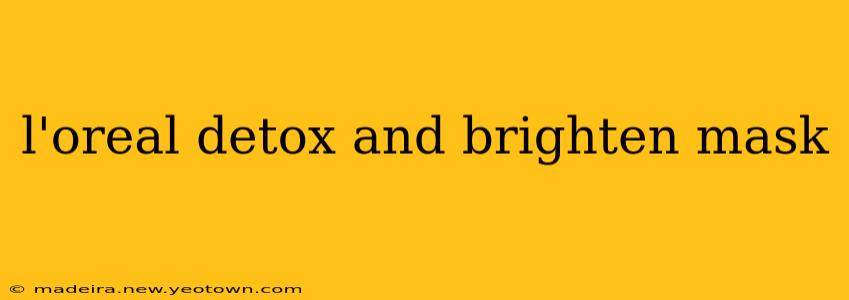 l'oreal detox and brighten mask