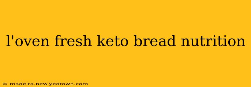 l'oven fresh keto bread nutrition